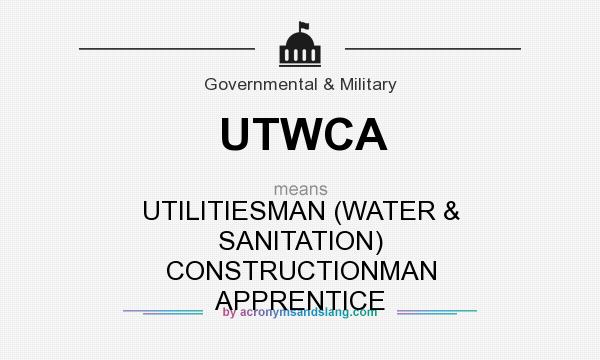 What does UTWCA mean? It stands for UTILITIESMAN (WATER & SANITATION) CONSTRUCTIONMAN APPRENTICE