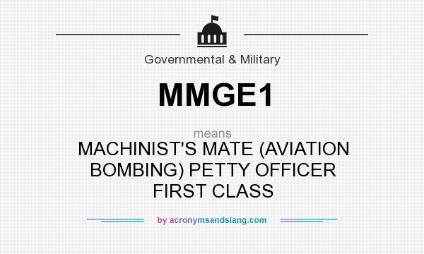 What does MMGE1 mean? It stands for MACHINIST`S MATE (AVIATION BOMBING) PETTY OFFICER FIRST CLASS