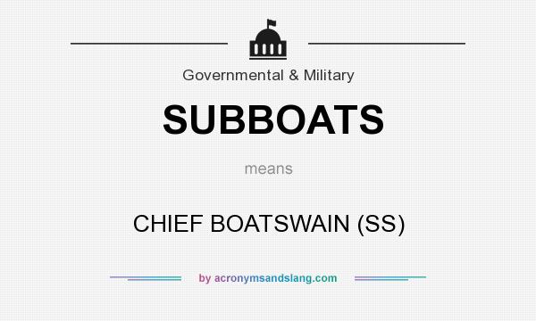 What does SUBBOATS mean? It stands for CHIEF BOATSWAIN (SS)