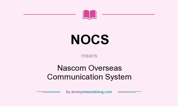 What does NOCS mean? It stands for Nascom Overseas Communication System