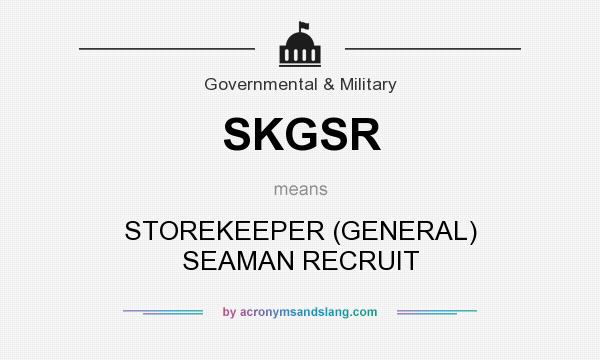 What does SKGSR mean? It stands for STOREKEEPER (GENERAL) SEAMAN RECRUIT