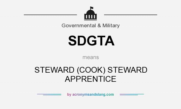 What does SDGTA mean? It stands for STEWARD (COOK) STEWARD APPRENTICE