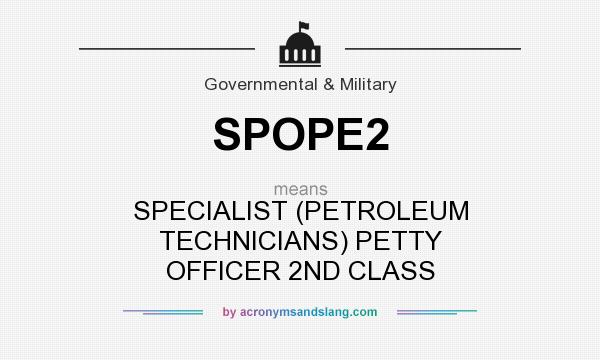 What does SPOPE2 mean? It stands for SPECIALIST (PETROLEUM TECHNICIANS) PETTY OFFICER 2ND CLASS