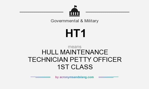 What does HT1 mean? It stands for HULL MAINTENANCE TECHNICIAN PETTY OFFICER 1ST CLASS