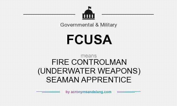 What does FCUSA mean? It stands for FIRE CONTROLMAN (UNDERWATER WEAPONS) SEAMAN APPRENTICE