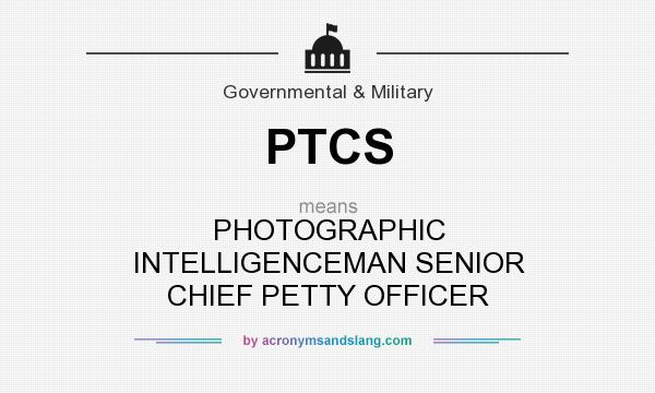 What does PTCS mean? It stands for PHOTOGRAPHIC INTELLIGENCEMAN SENIOR CHIEF PETTY OFFICER