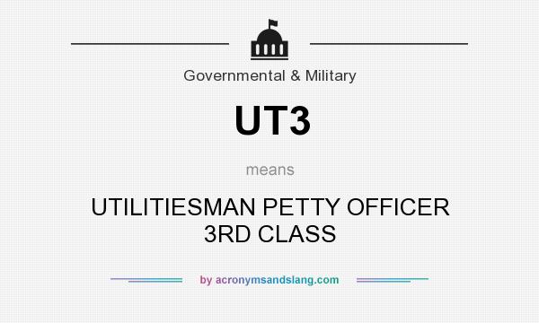What does UT3 mean? It stands for UTILITIESMAN PETTY OFFICER 3RD CLASS