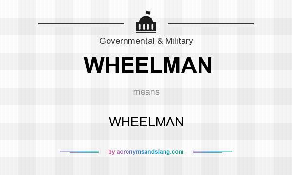 What does WHEELMAN mean? It stands for WHEELMAN