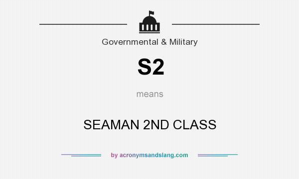 What does S2 mean? It stands for SEAMAN 2ND CLASS