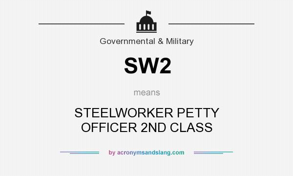 What does SW2 mean? It stands for STEELWORKER PETTY OFFICER 2ND CLASS