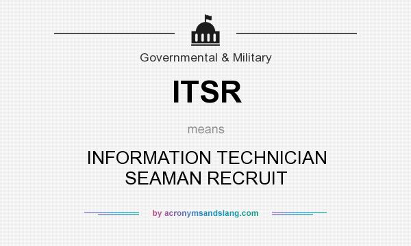 What does ITSR mean? It stands for INFORMATION TECHNICIAN SEAMAN RECRUIT
