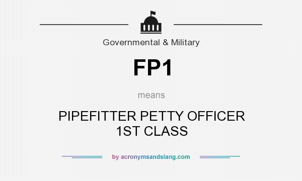 What does FP1 mean? It stands for PIPEFITTER PETTY OFFICER 1ST CLASS