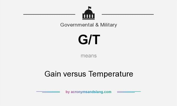 What does G/T mean? It stands for Gain versus Temperature