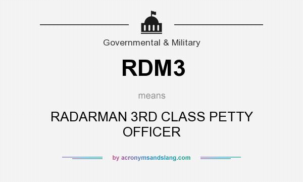 What does RDM3 mean? It stands for RADARMAN 3RD CLASS PETTY OFFICER
