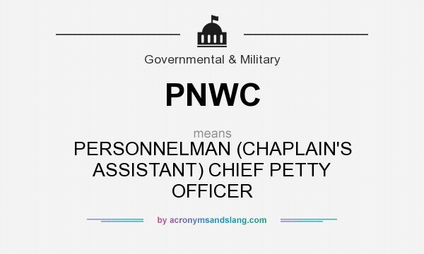 What does PNWC mean? It stands for PERSONNELMAN (CHAPLAIN`S ASSISTANT) CHIEF PETTY OFFICER