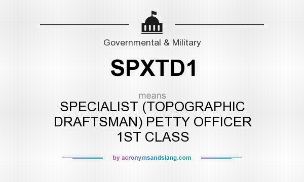 What does SPXTD1 mean? It stands for SPECIALIST (TOPOGRAPHIC DRAFTSMAN) PETTY OFFICER 1ST CLASS