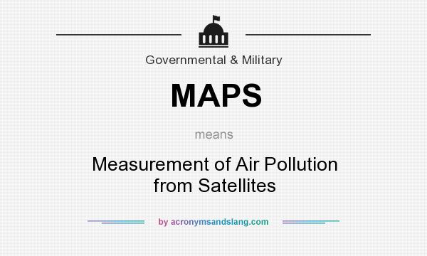 What does MAPS mean? It stands for Measurement of Air Pollution from Satellites