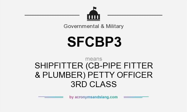 What does SFCBP3 mean? It stands for SHIPFITTER (CB-PIPE FITTER & PLUMBER) PETTY OFFICER 3RD CLASS