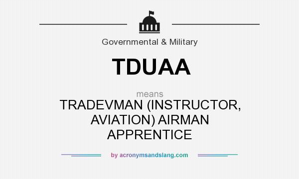 What does TDUAA mean? It stands for TRADEVMAN (INSTRUCTOR, AVIATION) AIRMAN APPRENTICE