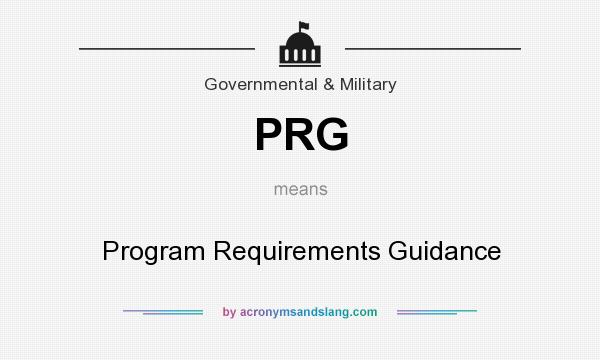 What does PRG mean? It stands for Program Requirements Guidance