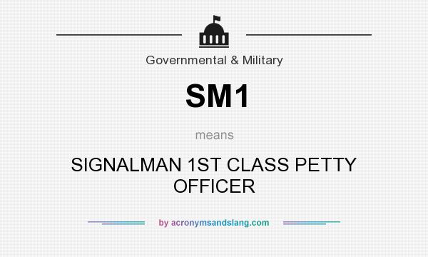 What does SM1 mean? It stands for SIGNALMAN 1ST CLASS PETTY OFFICER