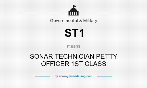 What does ST1 mean? It stands for SONAR TECHNICIAN PETTY OFFICER 1ST CLASS