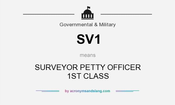 What does SV1 mean? It stands for SURVEYOR PETTY OFFICER 1ST CLASS