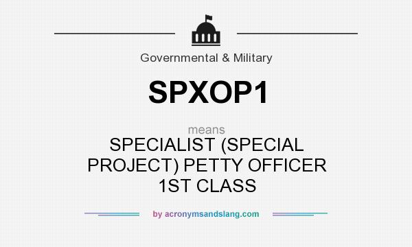 What does SPXOP1 mean? It stands for SPECIALIST (SPECIAL PROJECT) PETTY OFFICER 1ST CLASS