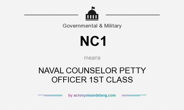 What does NC1 mean? It stands for NAVAL COUNSELOR PETTY OFFICER 1ST CLASS