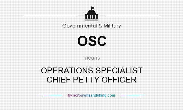 What does OSC mean? It stands for OPERATIONS SPECIALIST CHIEF PETTY OFFICER