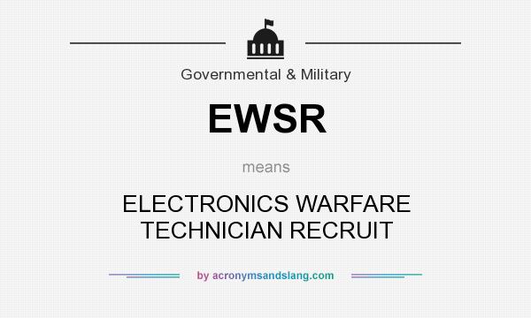 What does EWSR mean? It stands for ELECTRONICS WARFARE TECHNICIAN RECRUIT