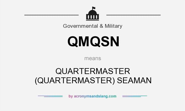 What does QMQSN mean? It stands for QUARTERMASTER (QUARTERMASTER) SEAMAN