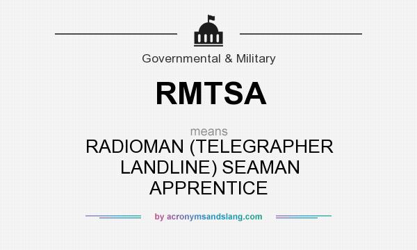 What does RMTSA mean? It stands for RADIOMAN (TELEGRAPHER LANDLINE) SEAMAN APPRENTICE