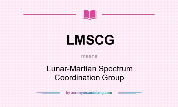 What does LMSCG mean? It stands for Lunar-Martian Spectrum Coordination Group