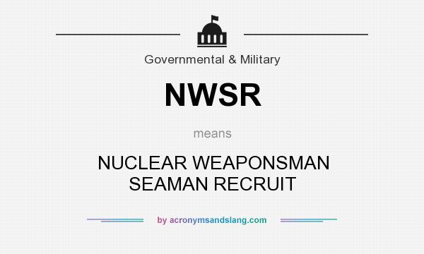 What does NWSR mean? It stands for NUCLEAR WEAPONSMAN SEAMAN RECRUIT