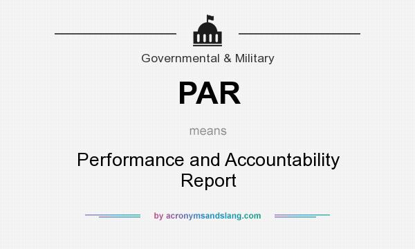 What does PAR mean? It stands for Performance and Accountability Report