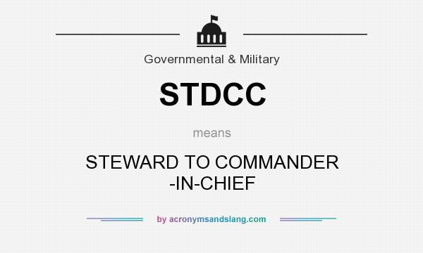 What does STDCC mean? It stands for STEWARD TO COMMANDER -IN-CHIEF