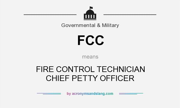 What does FCC mean? It stands for FIRE CONTROL TECHNICIAN CHIEF PETTY OFFICER