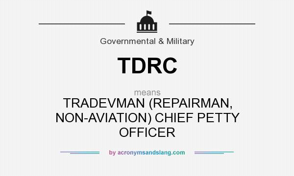 What does TDRC mean? It stands for TRADEVMAN (REPAIRMAN, NON-AVIATION) CHIEF PETTY OFFICER