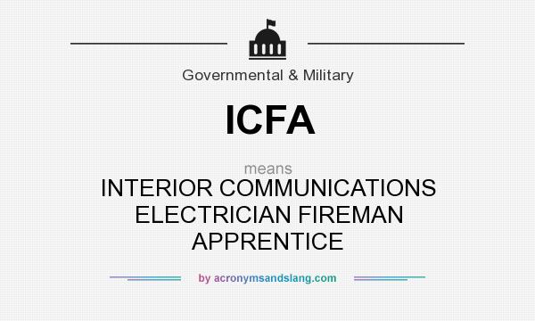 What does ICFA mean? It stands for INTERIOR COMMUNICATIONS ELECTRICIAN FIREMAN APPRENTICE