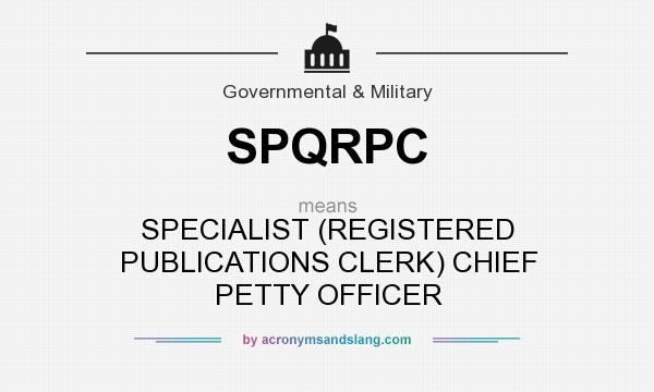 What does SPQRPC mean? It stands for SPECIALIST (REGISTERED PUBLICATIONS CLERK) CHIEF PETTY OFFICER