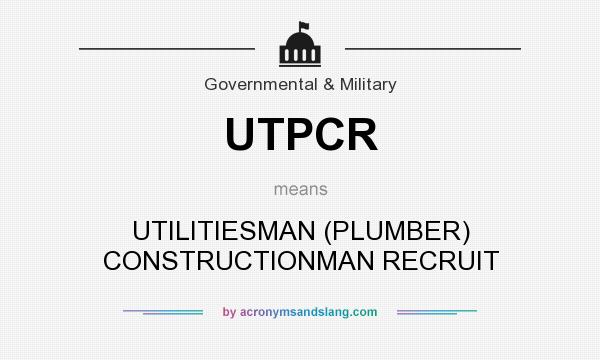 What does UTPCR mean? It stands for UTILITIESMAN (PLUMBER) CONSTRUCTIONMAN RECRUIT
