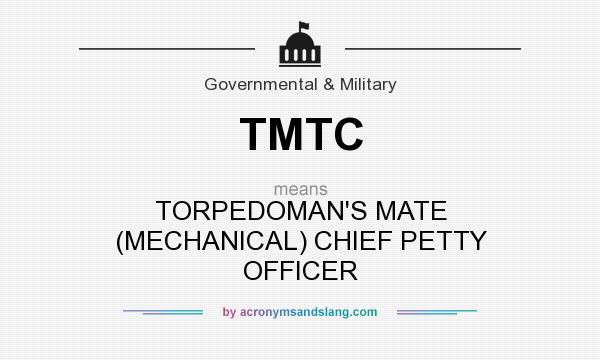 What does TMTC mean? It stands for TORPEDOMAN`S MATE (MECHANICAL) CHIEF PETTY OFFICER
