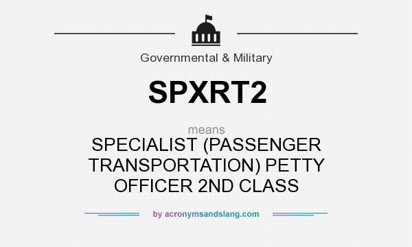 What does SPXRT2 mean? It stands for SPECIALIST (PASSENGER TRANSPORTATION) PETTY OFFICER 2ND CLASS