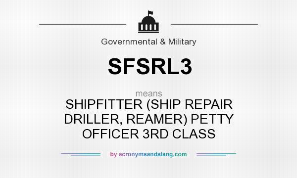 What does SFSRL3 mean? It stands for SHIPFITTER (SHIP REPAIR DRILLER, REAMER) PETTY OFFICER 3RD CLASS