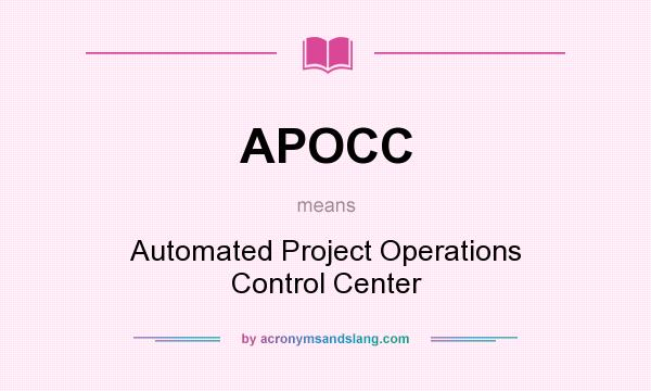 What does APOCC mean? It stands for Automated Project Operations Control Center