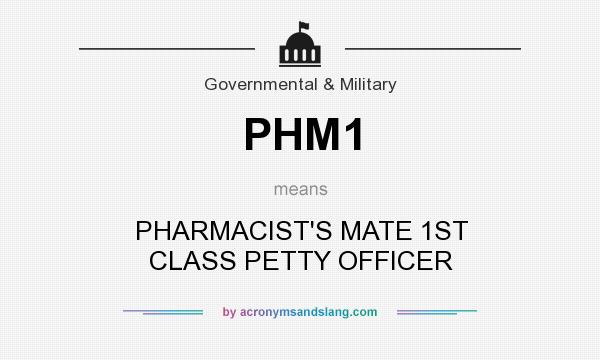 What does PHM1 mean? It stands for PHARMACIST`S MATE 1ST CLASS PETTY OFFICER