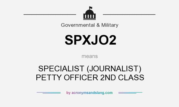 What does SPXJO2 mean? It stands for SPECIALIST (JOURNALIST) PETTY OFFICER 2ND CLASS