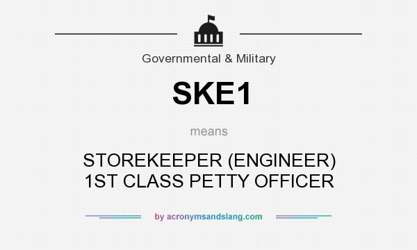 What does SKE1 mean? It stands for STOREKEEPER (ENGINEER) 1ST CLASS PETTY OFFICER