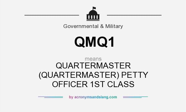 What does QMQ1 mean? It stands for QUARTERMASTER (QUARTERMASTER) PETTY OFFICER 1ST CLASS